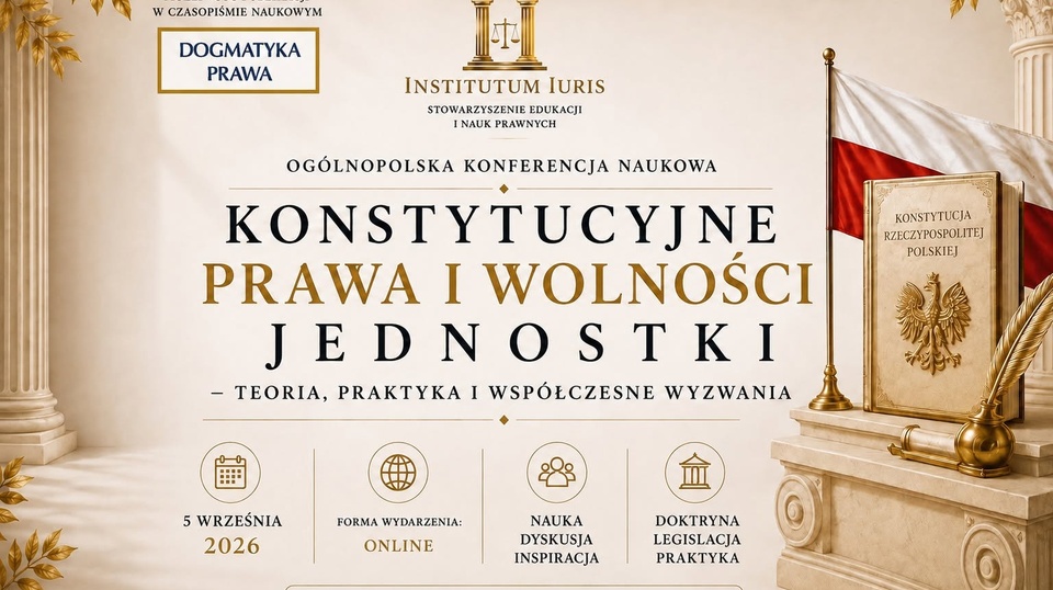 OGÓLNOPOLSKA KONFERENCJA NAUKOWA „Konstytucyjne prawa i wolności jednostki – teoria, praktyka i współczesne wyzwania”